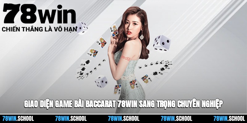 Giao diện game bài baccarat 78win sang trọng và chuyên nghiệp